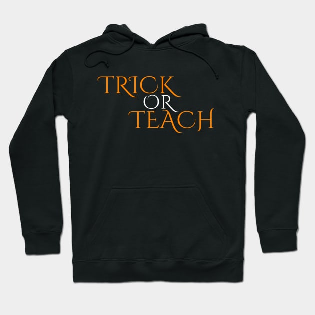 Trick or Teach Hoodie by RefinedApparelLTD